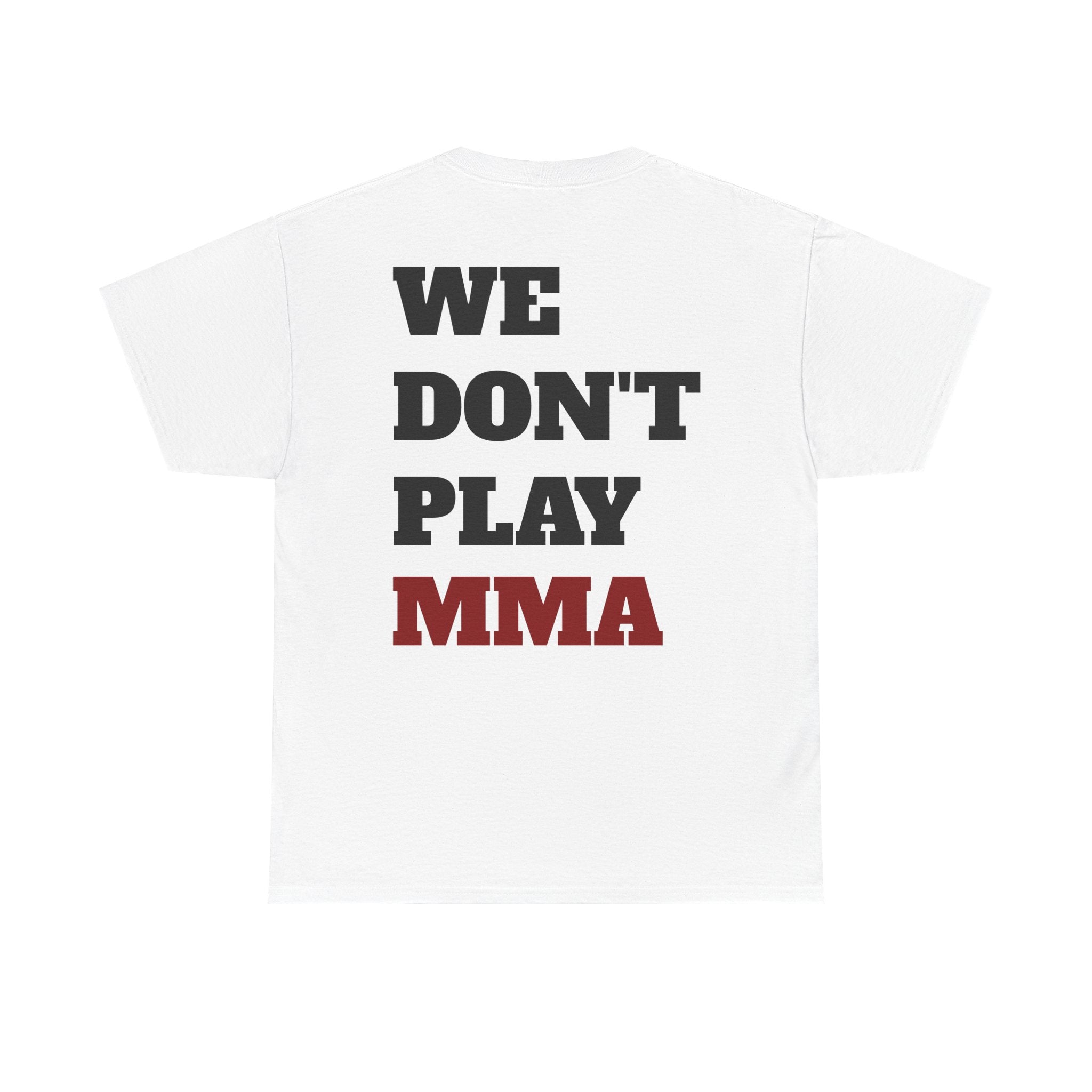 WE DON'T PLAY MMA - Heavy Cotton Tee