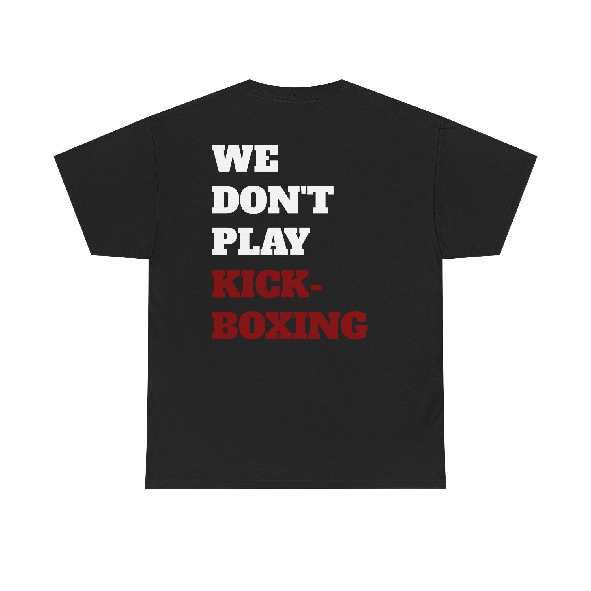 WE DON'T PLAY KICKBOXING - Heavy Cotton Tee