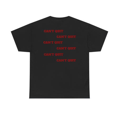 CAN'T QUIT - Heavy Cotton Tee
