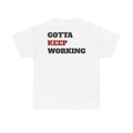 GOTTA KEEP WORKING - Heavy Cotton Tee