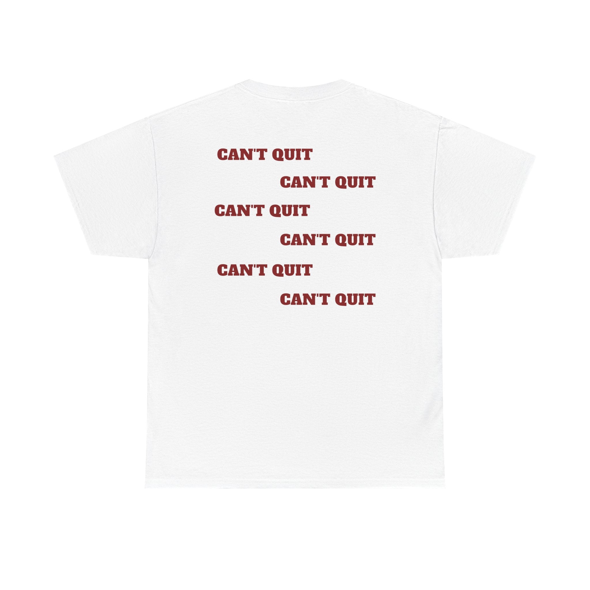 CAN'T QUIT - Heavy Cotton Tee