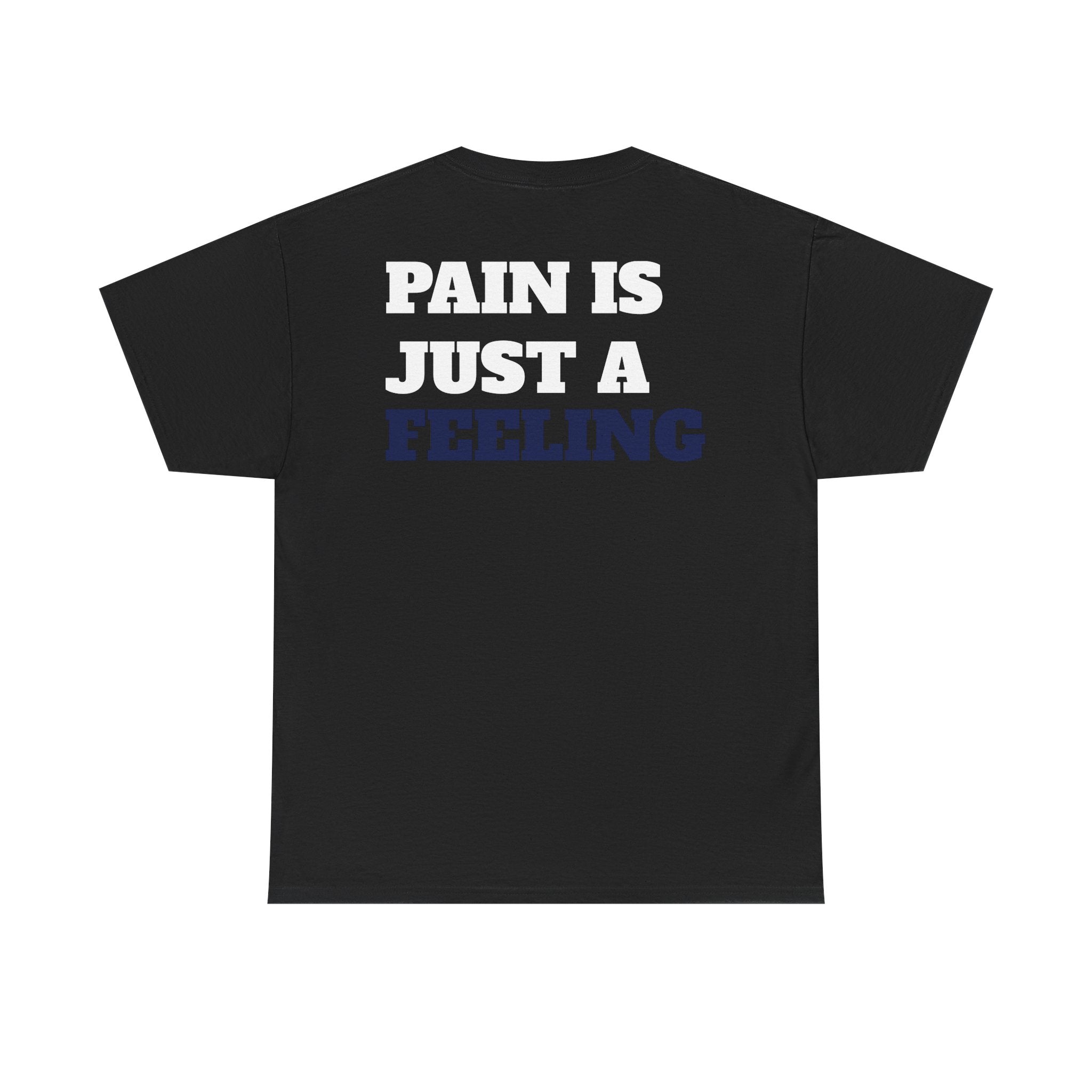 PAIN IS JUST A FEELING - Heavy Cotton Tee