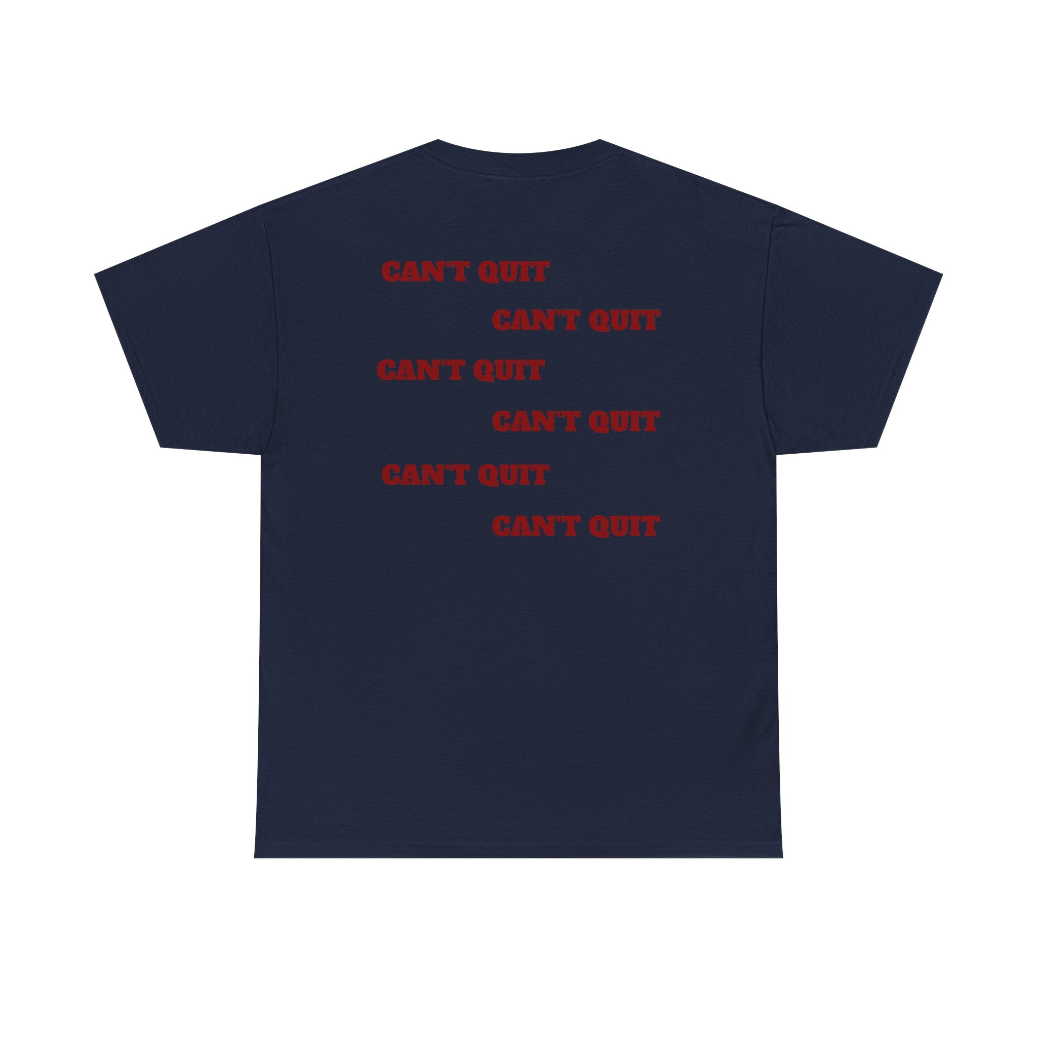 CAN'T QUIT - Heavy Cotton Tee