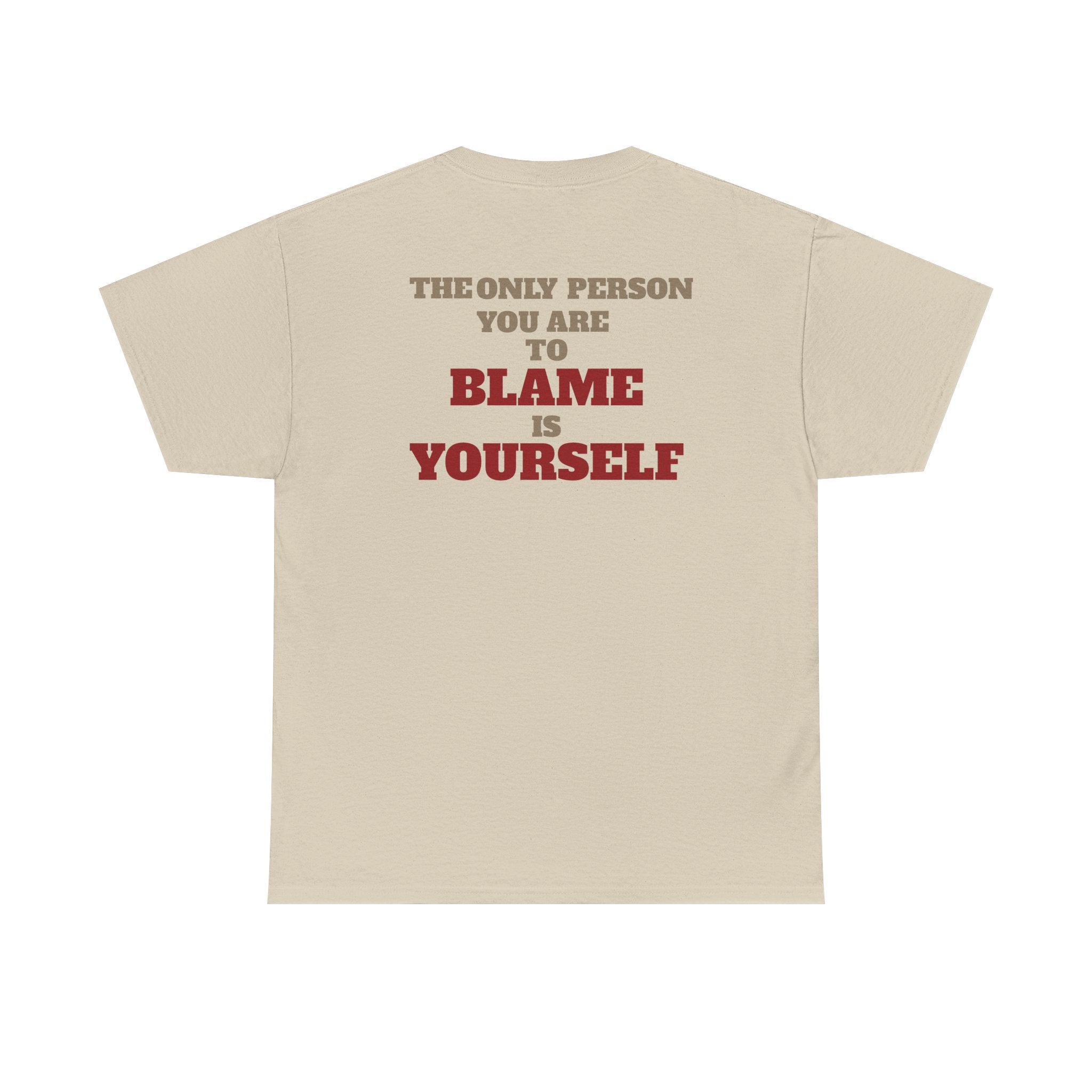 BLAME YOURSELF - Heavy Cotton Tee