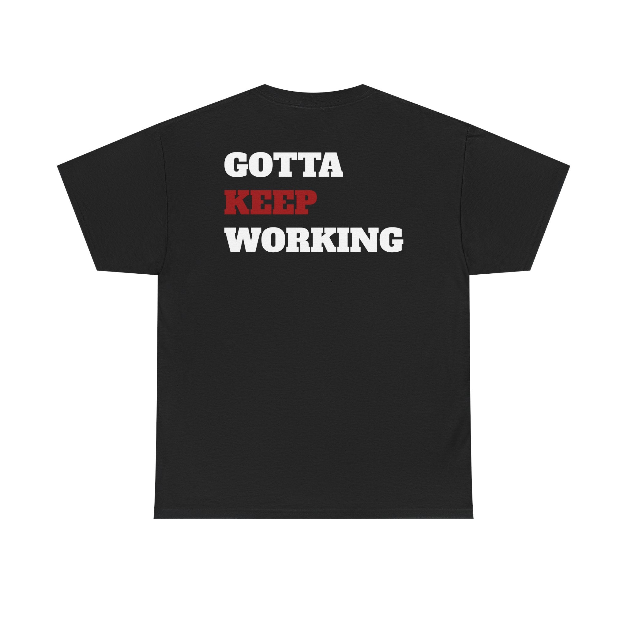 GOTTA KEEP WORKING - Heavy Cotton Tee
