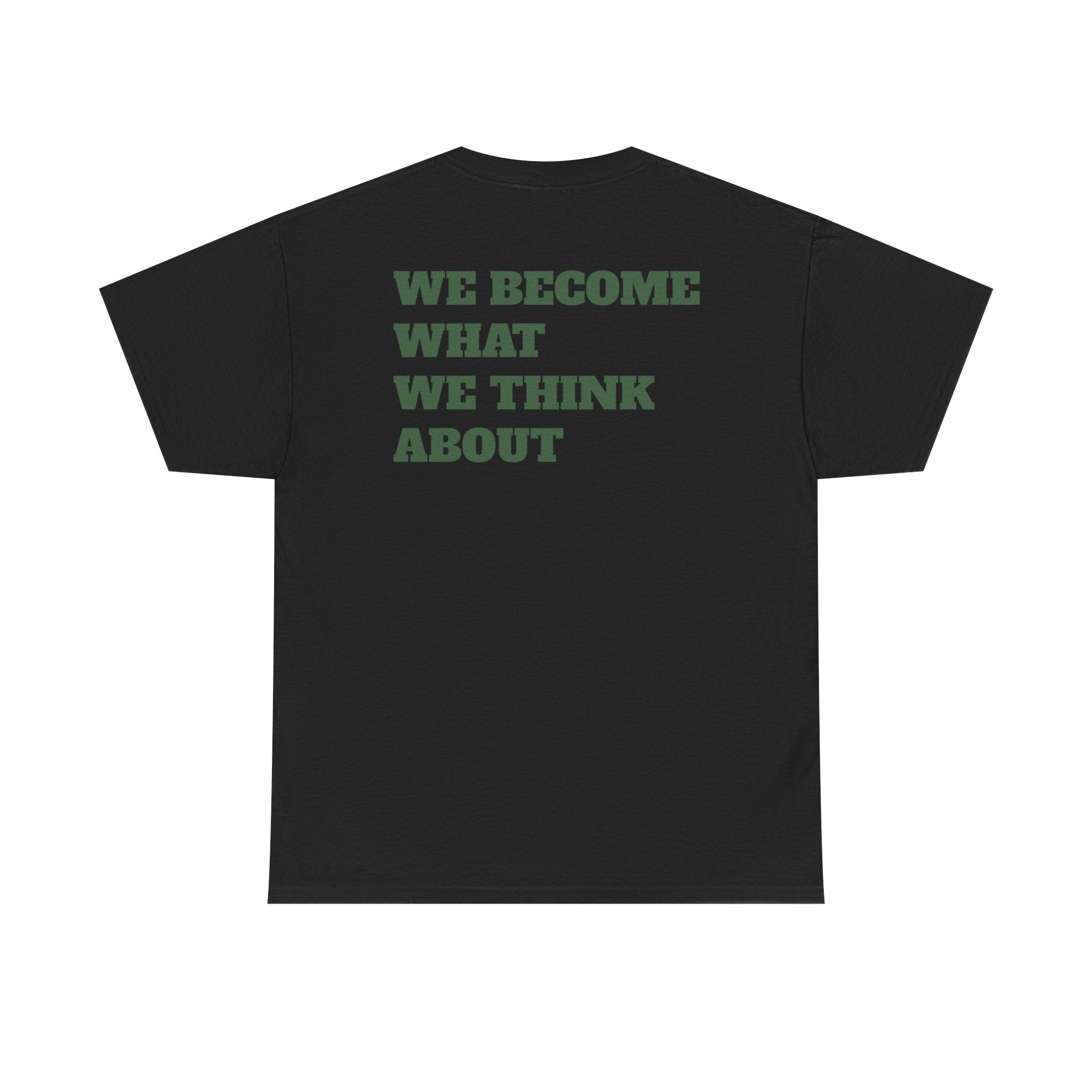 WE BECOME WHAT WE THINK ABOUT - Heavy Cotton Tee