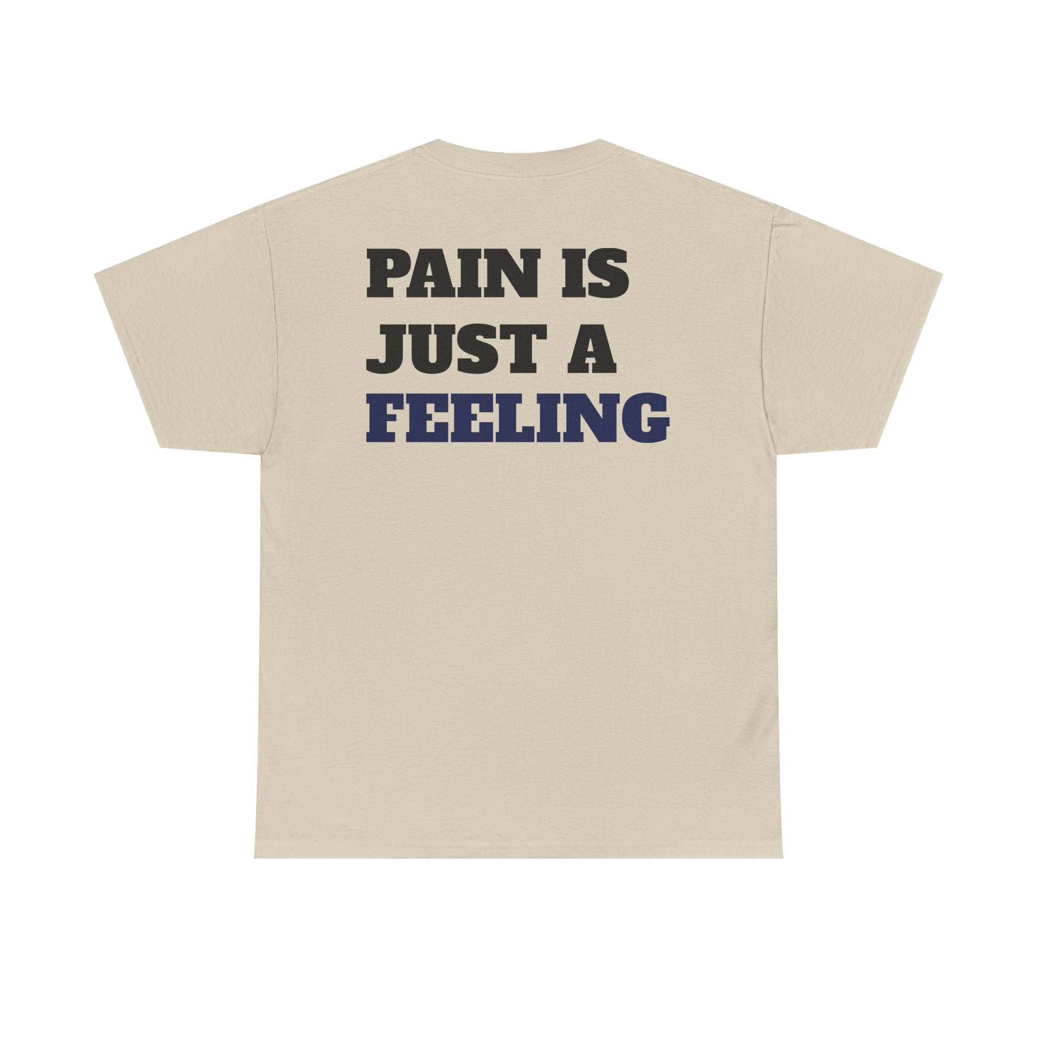 PAIN IS JUST A FEELING - Heavy Cotton Tee
