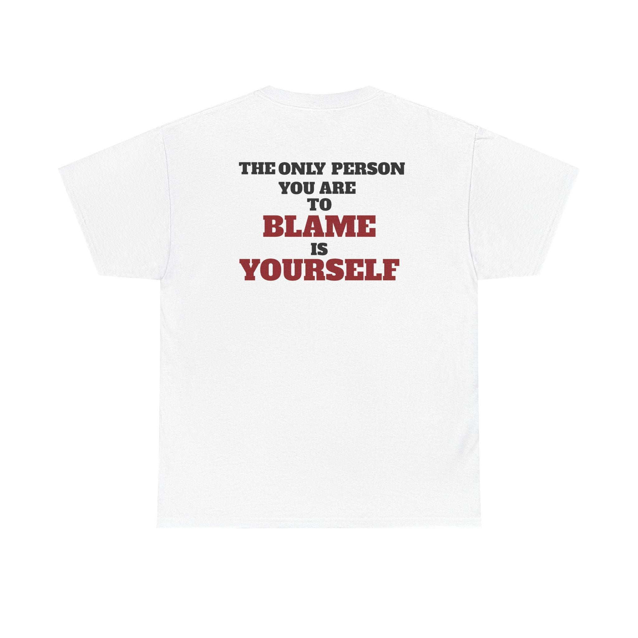 BLAME YOURSELF - Heavy Cotton Tee