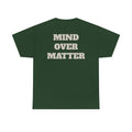 MIND OVER MATTER - Heavy Cotton Tee