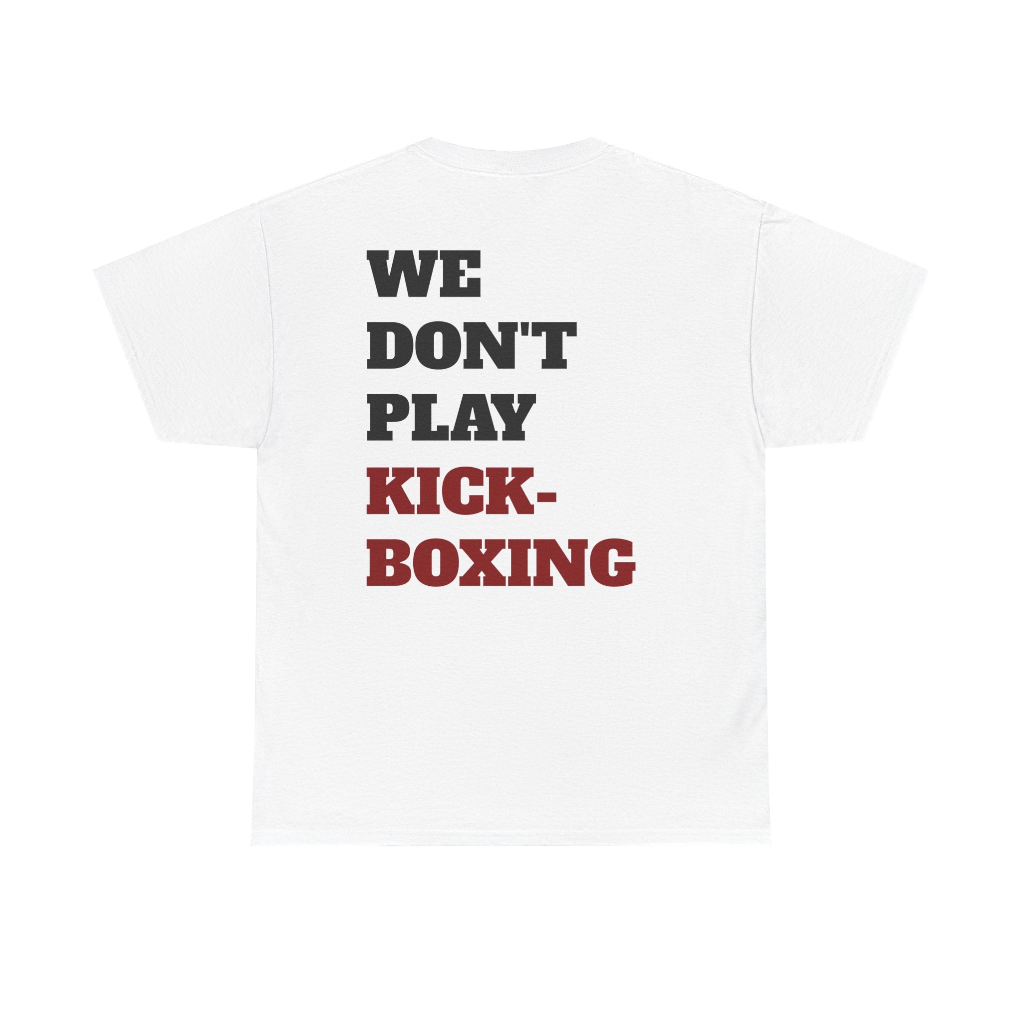 WE DON'T PLAY KICKBOXING - Heavy Cotton Tee