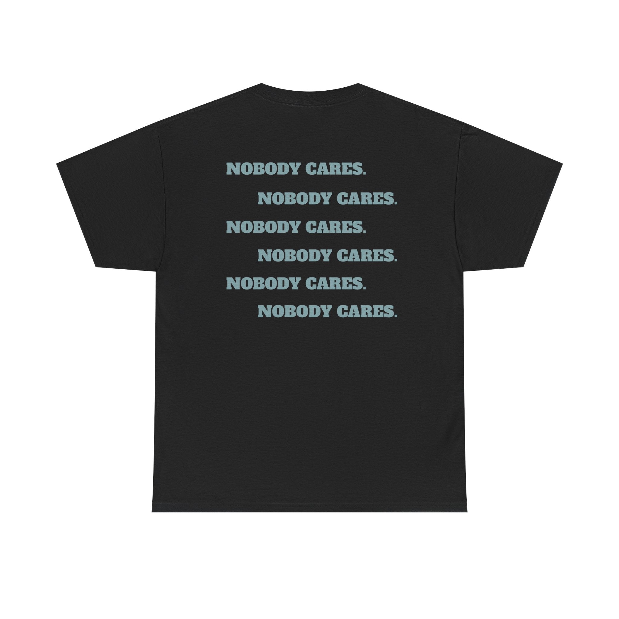 NOBODY CARES - Heavy Cotton Tee